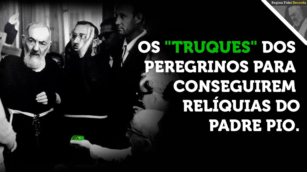 COMO SE CONSEGUIA RELÍQUIAS DO PADRE PIO?