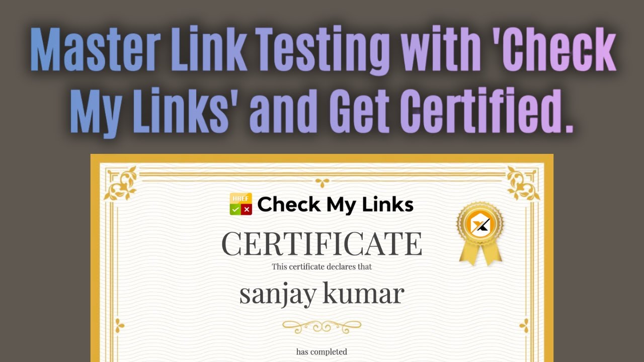 Learn Everything About Link Testing, Explore 'Check My Links', and Earn Your Certification!