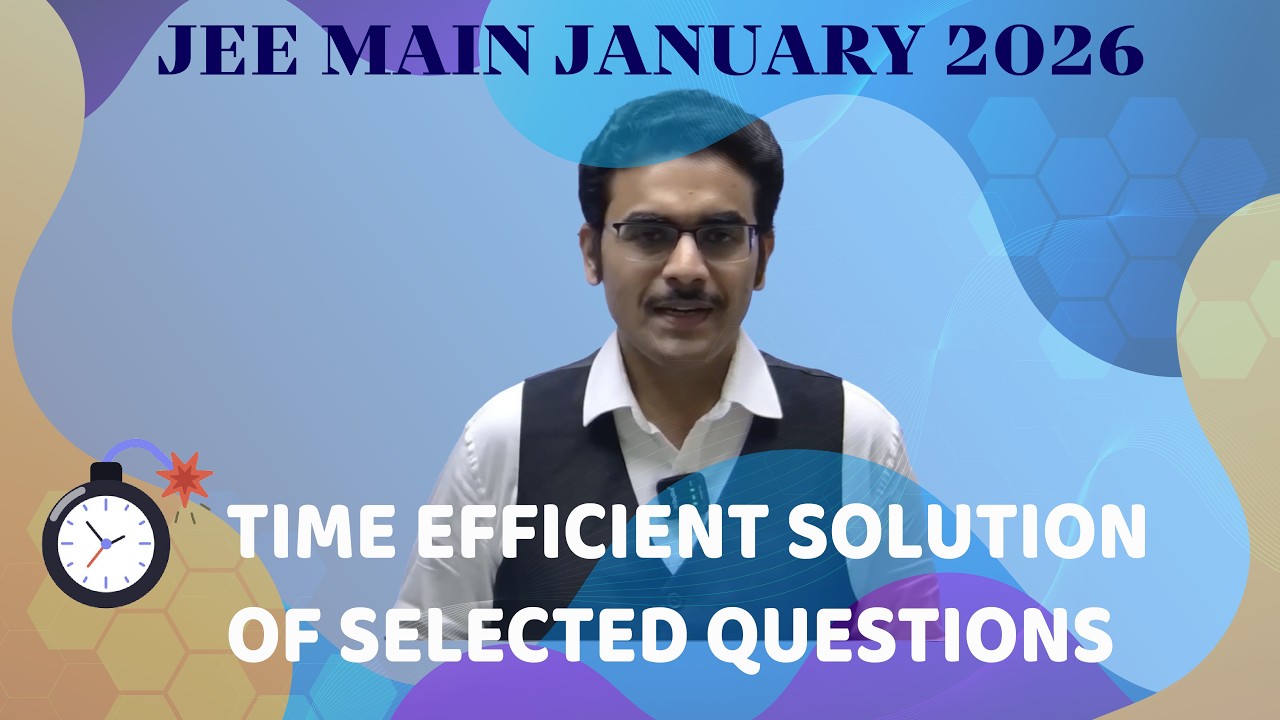 JEE MAIN January 2026 - time efficient solution of selected questions