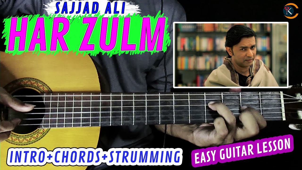 Har Zulm | Sajjad Ali | Complete Guitar Lesson | Original Chords With Tariq Khan