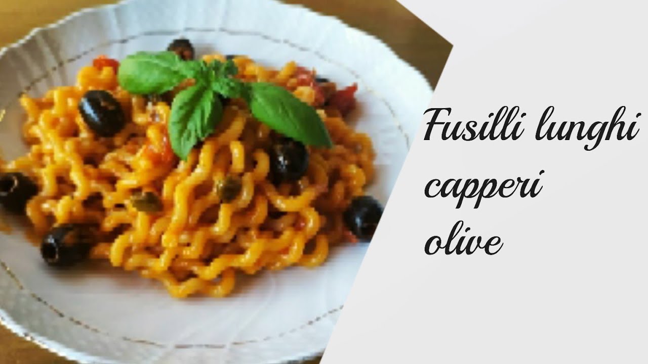 FUSILLI LUNGHI CAPPERI E OLIVE COSA C'&Egrave; DI PI&Ugrave; MEDITERRANEO UN PIATTO SEMPLICE E VELOCE DA PREPARARE