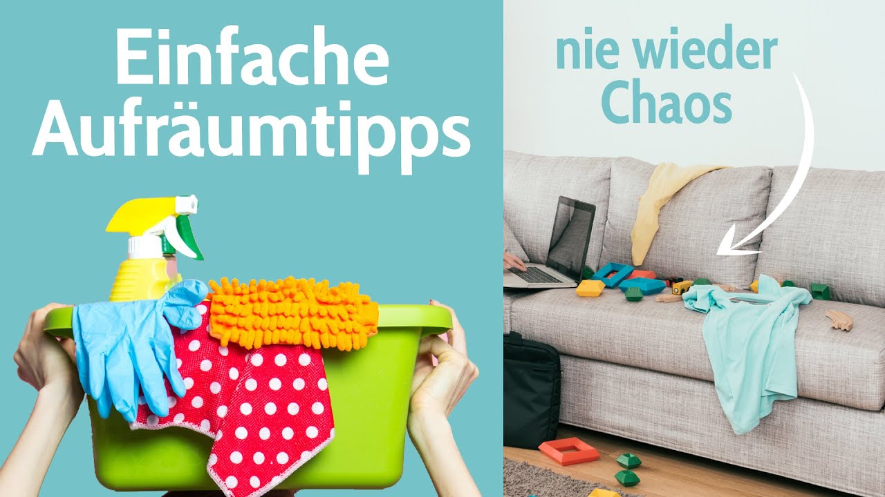 Einfach Aufräumen und deine Ordnung halten - 10 Geniale Tipps die dein Leben vereinfachen