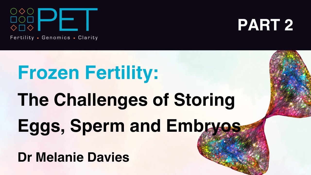 Frozen Fertility: The Challenges of Storing Eggs, Sperm and Embryos (Part 2 • Dr Melanie Davies)