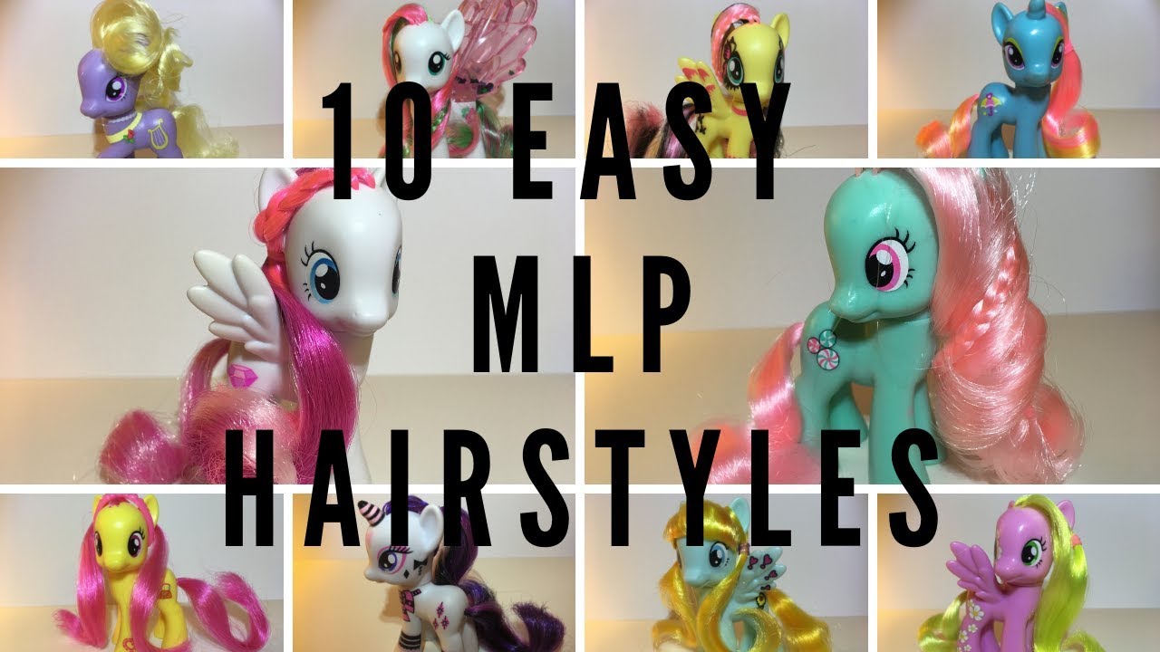 10 EASY MLP HAIRSTYLES | Tutorial