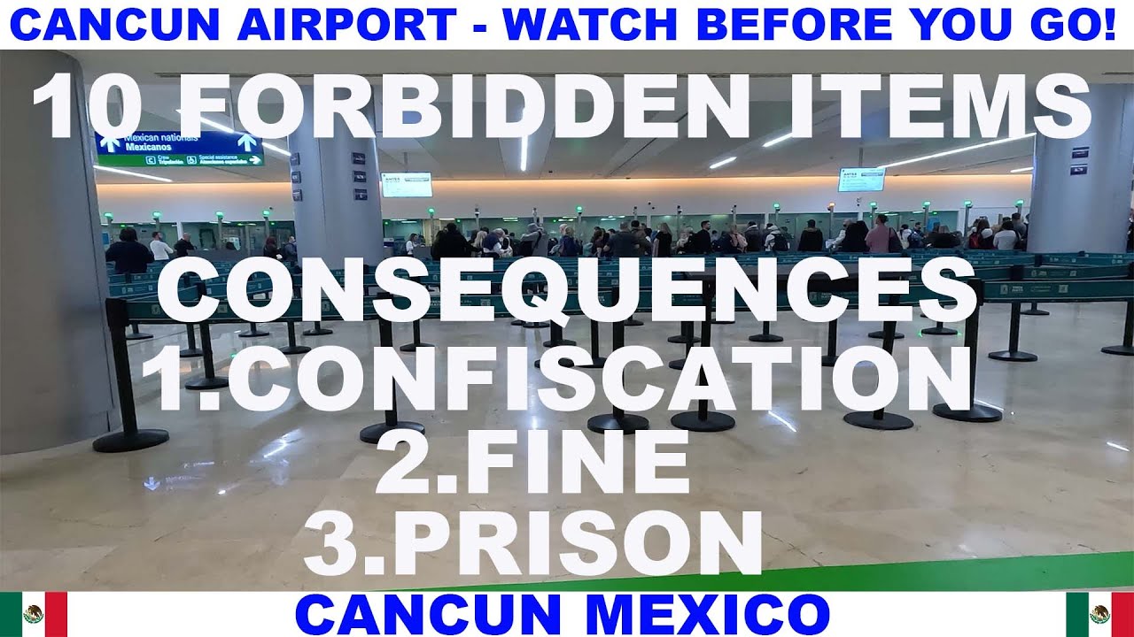 CANCUN MEXICO AIRPORT FORBIDDEN ITEMS - WATCH BEFORE YOU GO - DON'T BRING THESE ITEMS