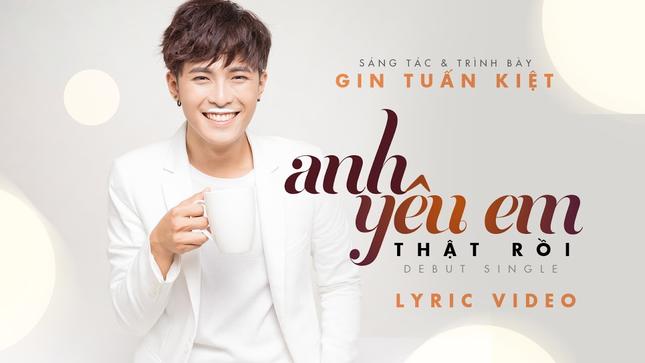 GIN TUẤN KIỆT | Anh Yêu Em Thật Rồi | Official Lyric MV