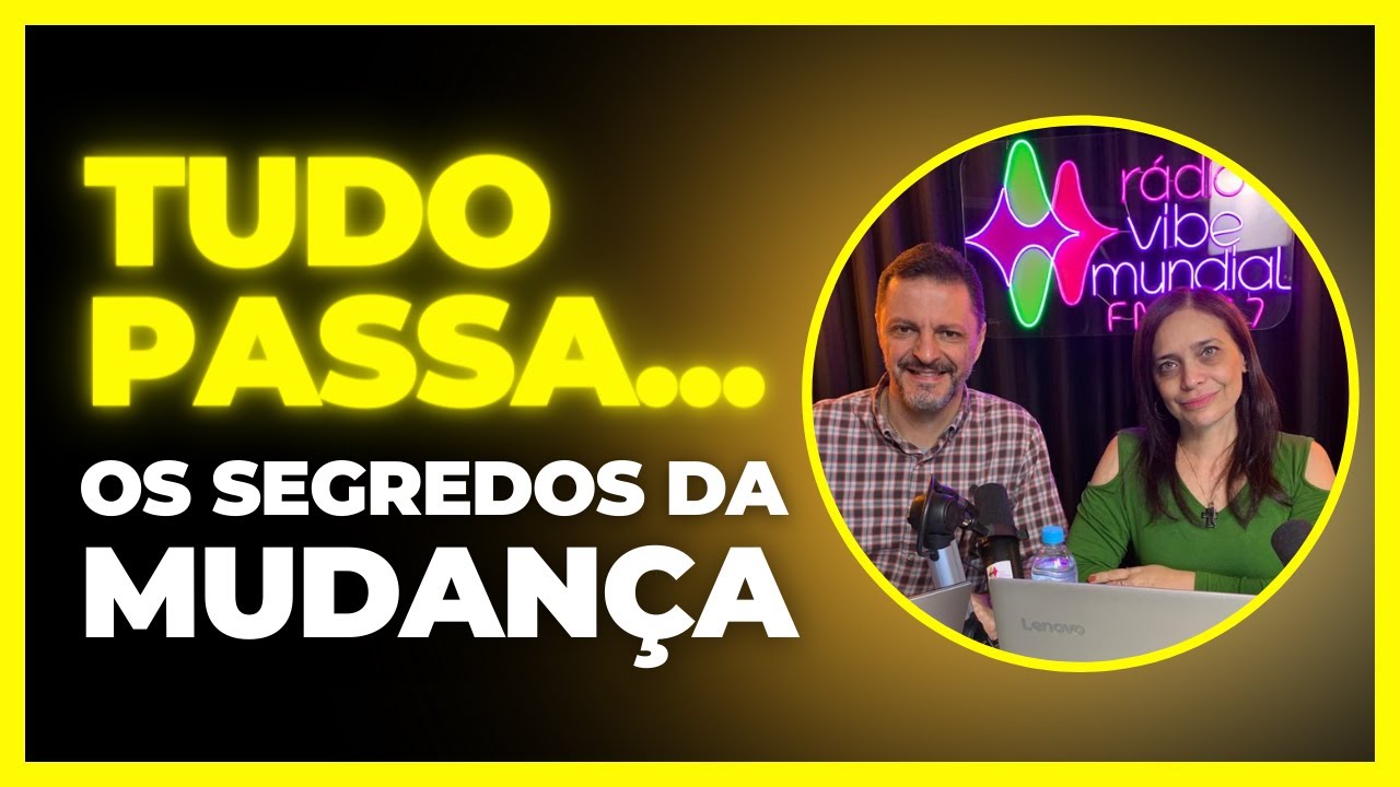 Tudo Passa - Os Segredos da Mudança! Programa de estréia [Mentes Além do Tempo] - Vibe Mundial FM