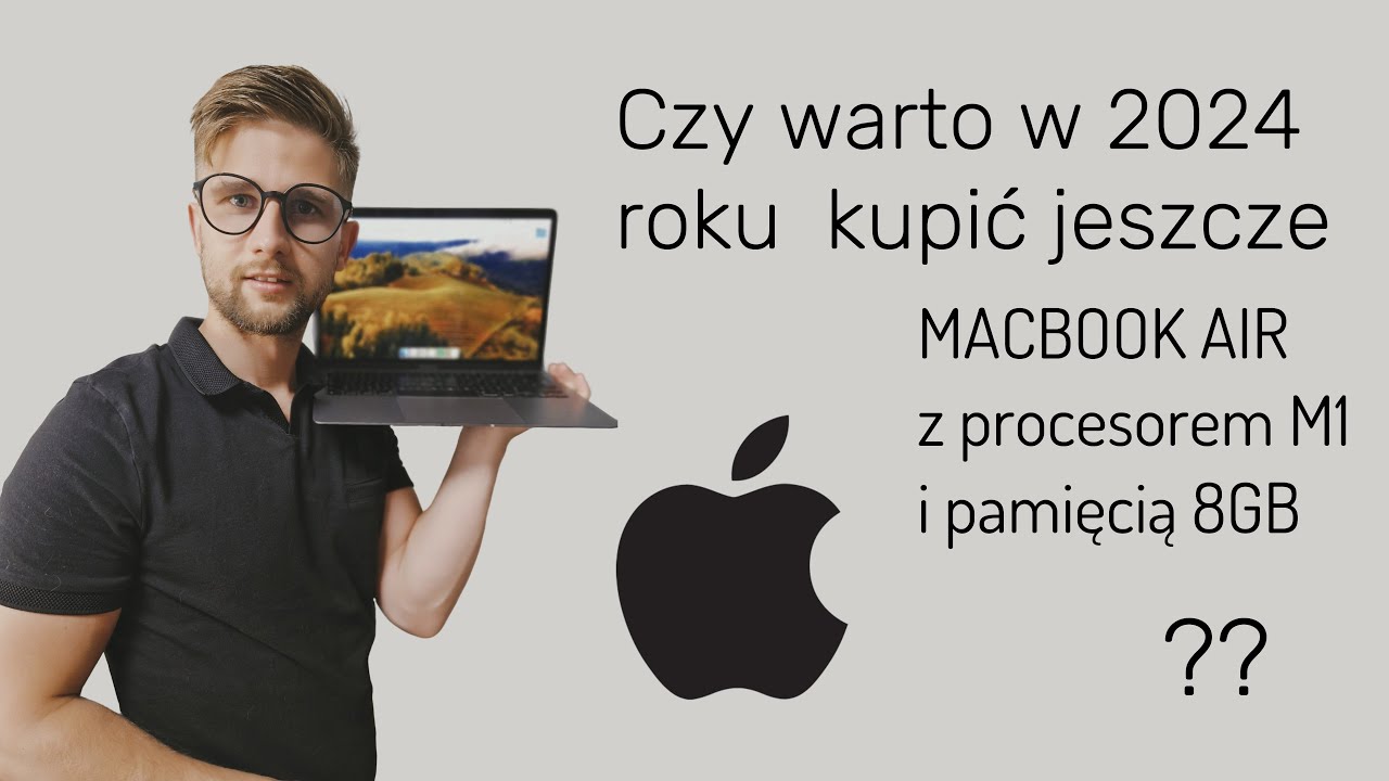Czy warto w 2024 roku  kupić jeszcze MACBOOK AIR z procesorem M1 i pamięcią 8GB ?