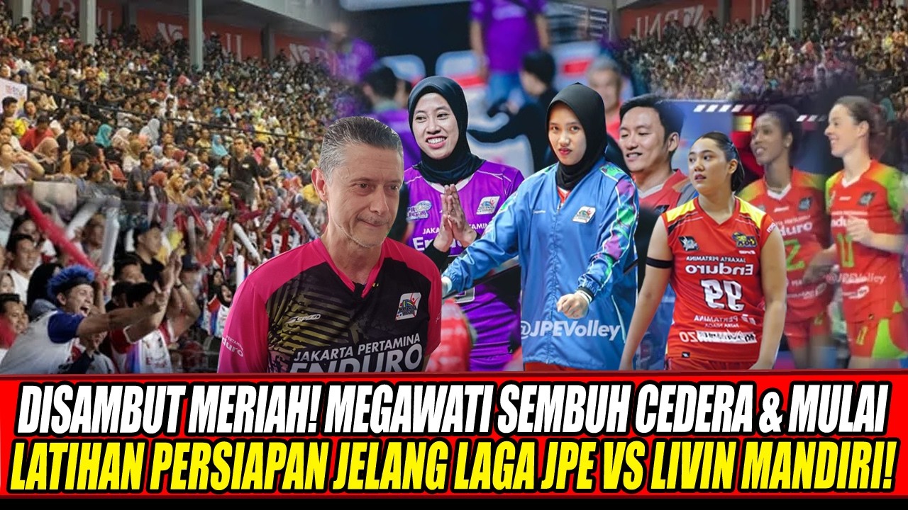 DISAMBUT MERIAH🔥MEGAWATI SEMBUH CEDERA & MULAI LATIHAN PERSIAPAN JELANG LAGA JPE VS LIVIN MANDIRI!