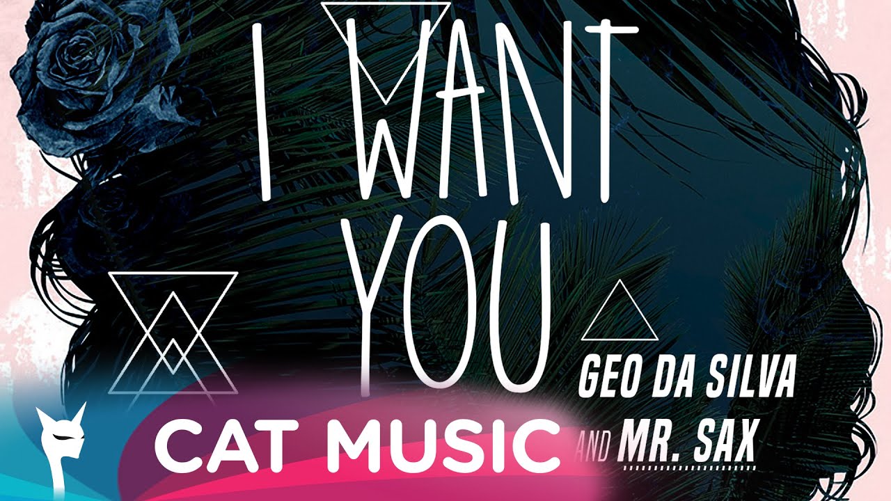 Geo Da Silva & Mr. Sax - I Want You (Official Video)