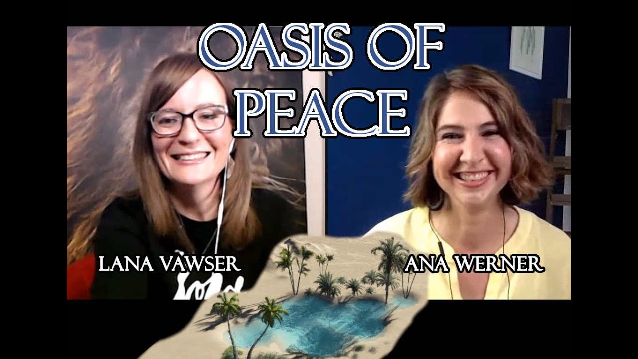 Oasis of Peace with Lana Vawser and Ana Werner