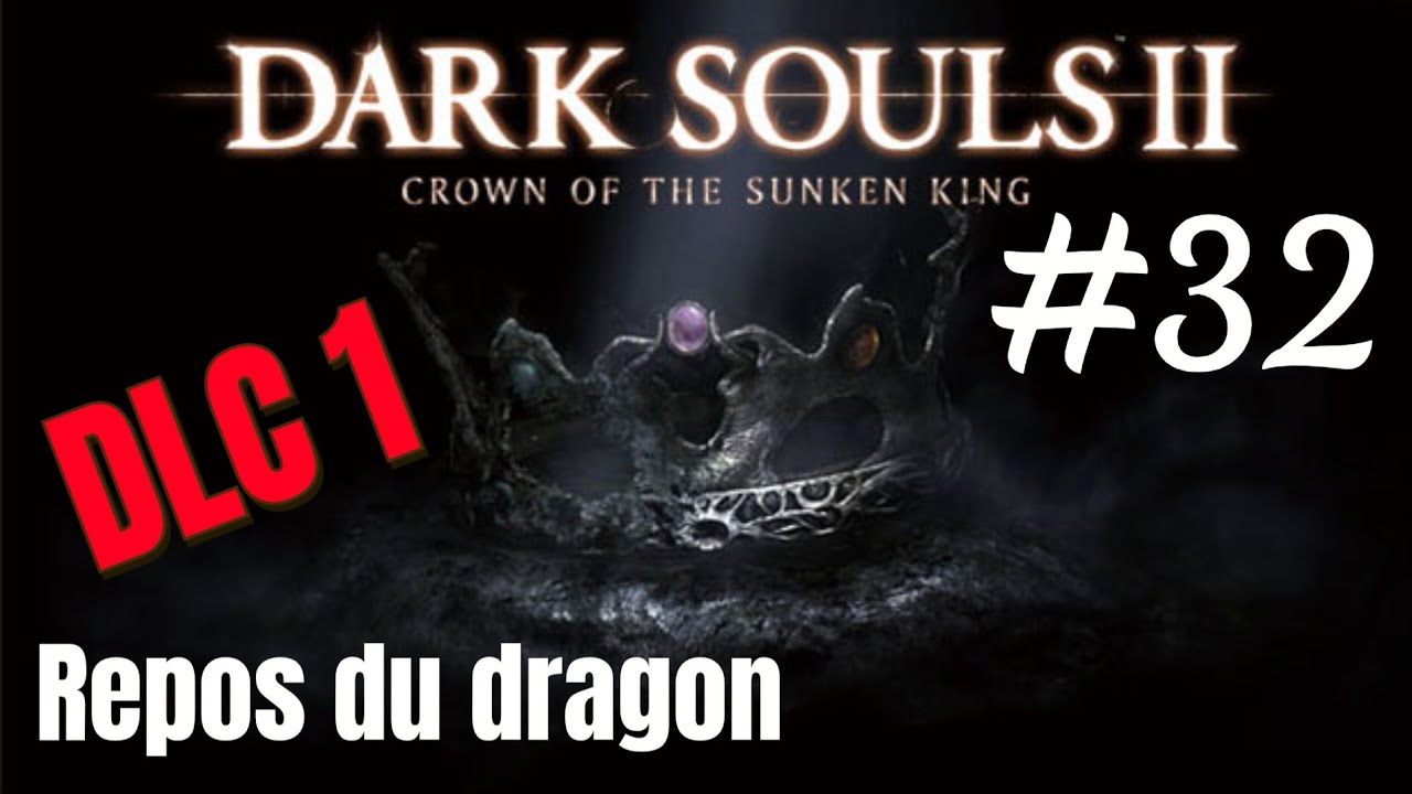 DARK SOULS II: Scholar of the First Sin DLC 1 : Repos du dragon