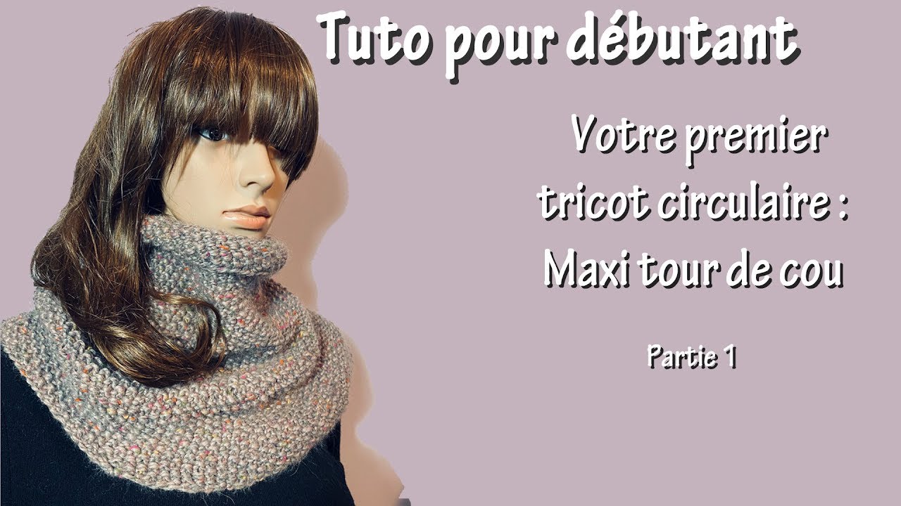 Tuto tricot pour d&eacute;butant : Premier ouvrage circulaire (Part. I)