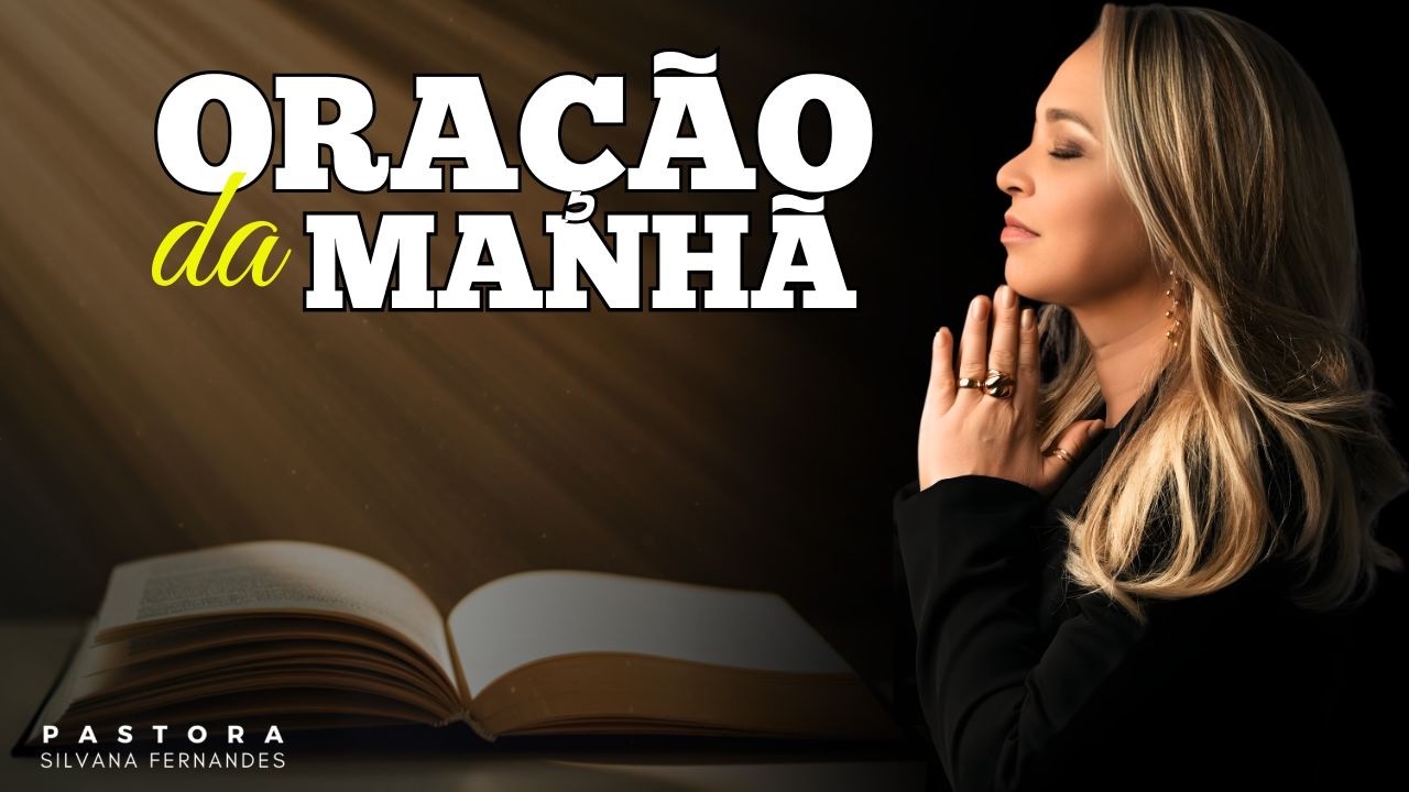DEVOCIONAL DE HOJE | ORAÇÃO DA MANHÃ COM PASTORA SILVANA FERNANDES  DIA DA MULHER
