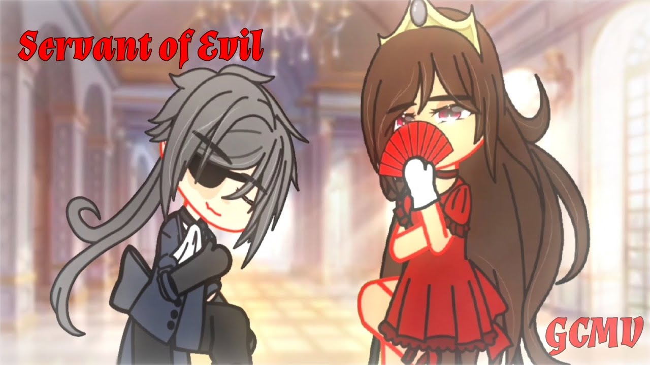 [Servant of Evil]•[Lore!]•[Gacha Club]•[GCMV]•[Part- 0.6]•[Rushed]•[Description]