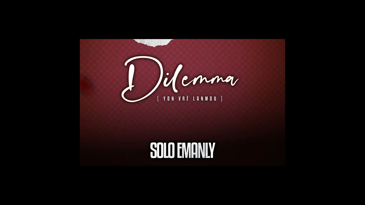 YON VR&Egrave; LANMOU ( DILEMMA ) - SOLO EMANLY