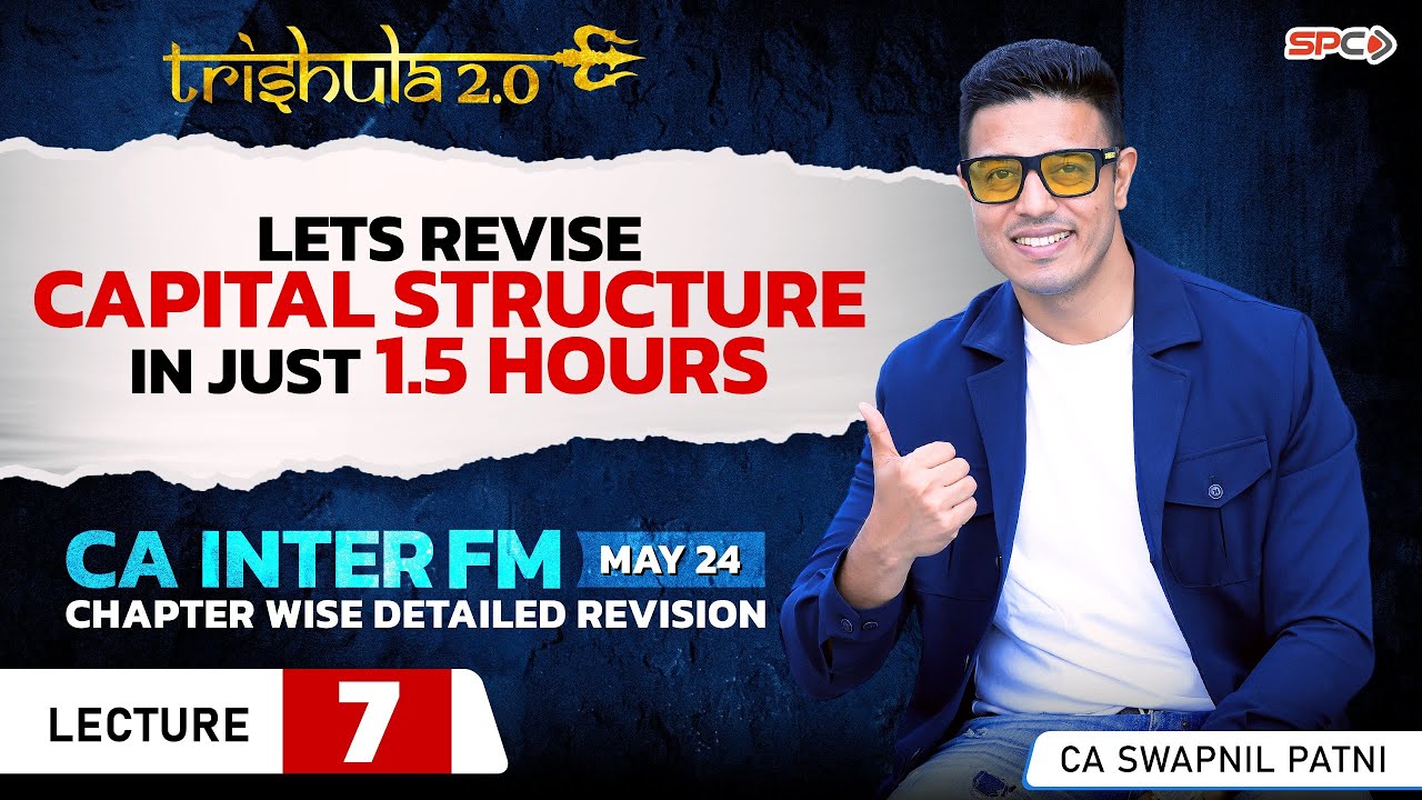 CA INTER FM I REVISION LECTURE 7 I CAPITAL STRUCTURE 1 | FOR MAY 24 | BY CA SWAPNIL PATNI