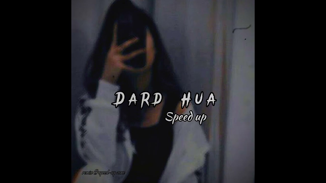 Dard Hua - SPEEDUP.. #dardhua #vibes #speedup #speedupsongs