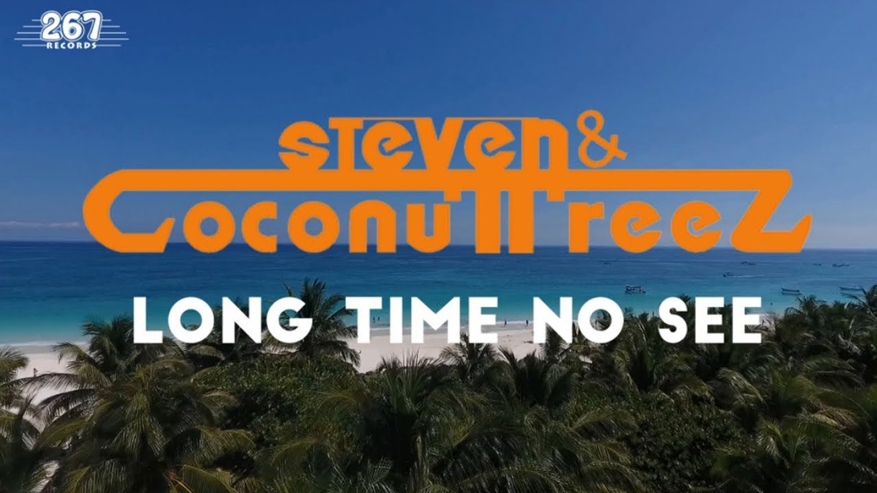 Steven & Coconuttreez - Long Time No See - (Official Lyric Video)