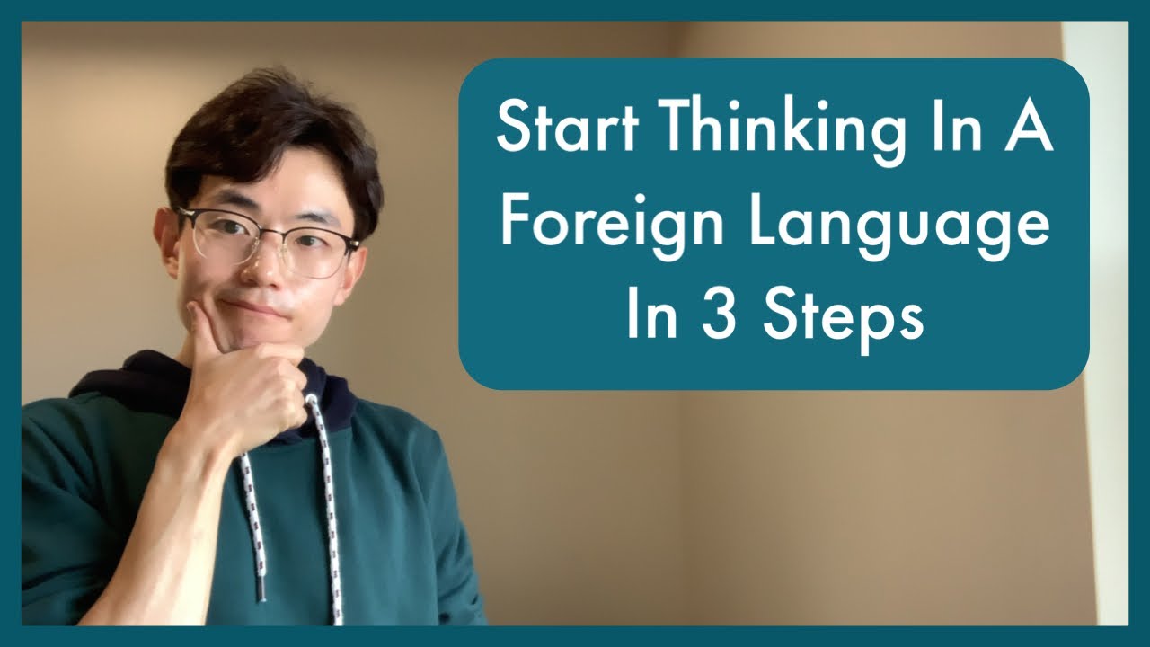 Start Thinking Like A Native Speaker In 3 Steps In A Foreign Language (Fast Track To Fluency)