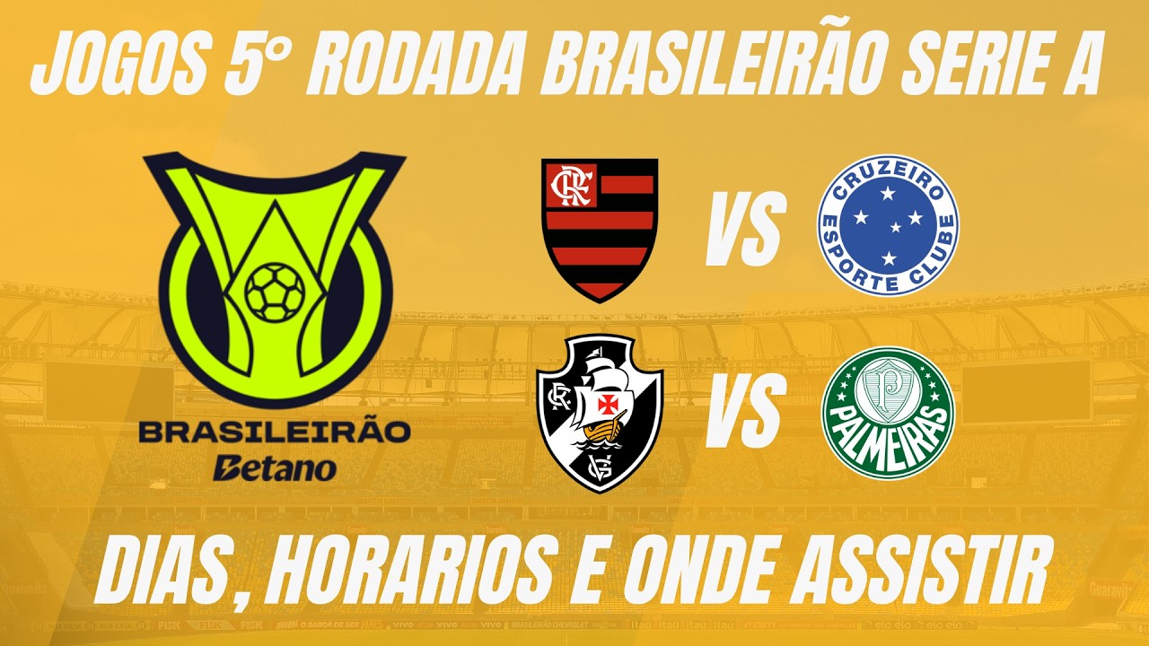 JOGOS DA 5° RODADA DO BRASILEIRÃO SERIE A | DIAS, HORÁRIOS E ONDE ASSISTIR COM IMAGENS.