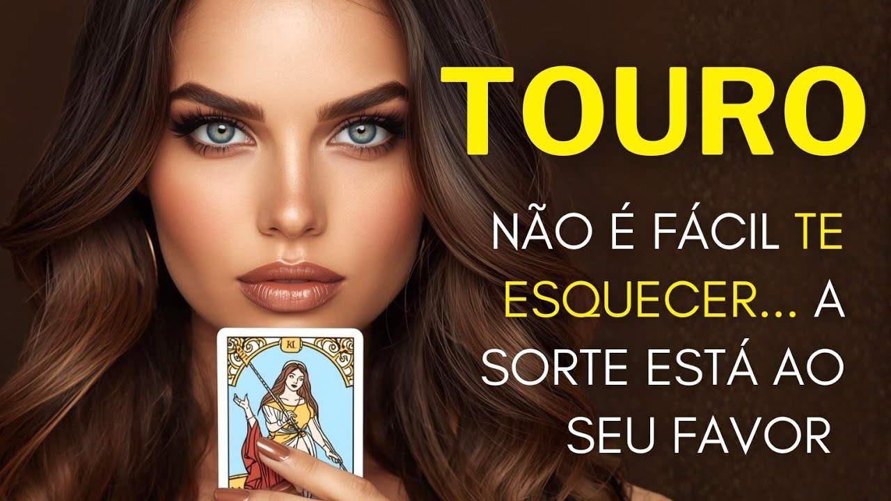 TOURO ♉ NÃO É FÁCIL TE ESQUECER... ❤️ A SORTE ESTÁ AO SEU FAVOR ✨