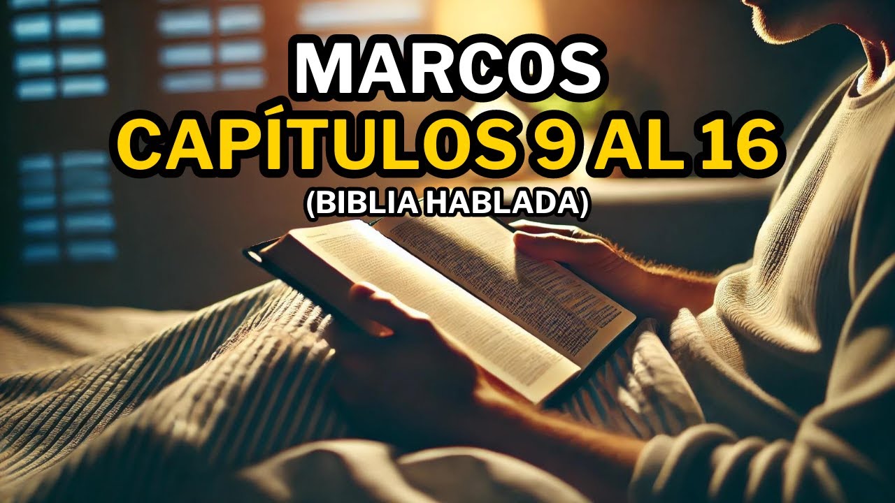 Evangelio Según Marcos 9 al 16: Los Milagros y el Sacrificio de Jesús (Biblia Hablada)