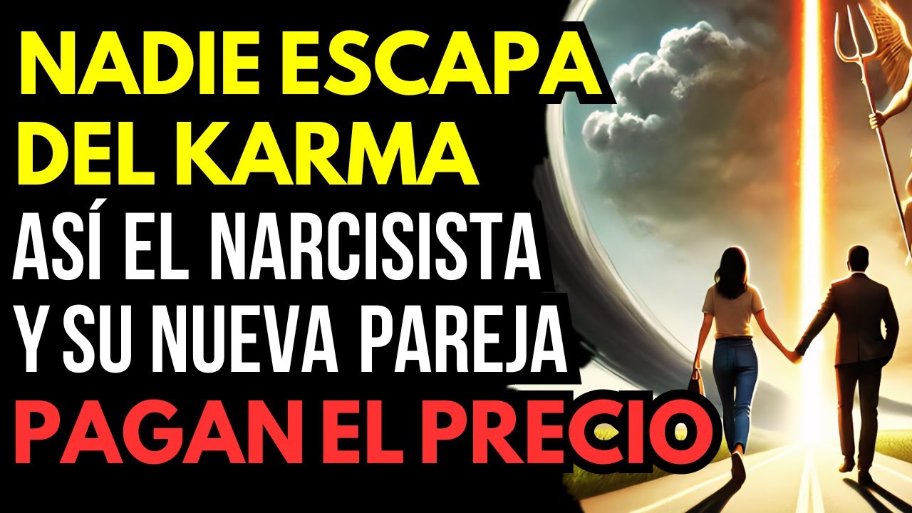 ¡Cuando EL KARMA ALCANZA al NARCISISITA y a su NUEVA PAREJA al Mismo Tiempo!