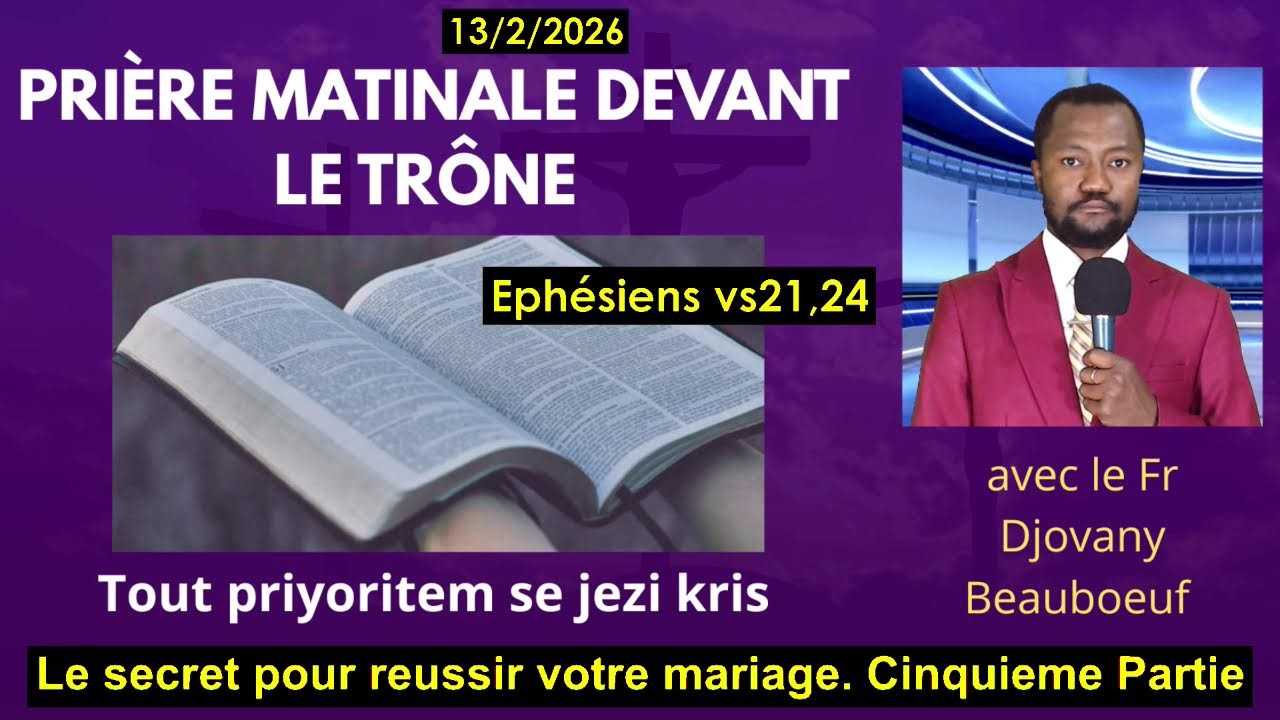 VENDREDI 13 FEV 2026. LE SECRET POUR REUSSIR VOTRE MARIAGE . CINQUIEME PARTIE