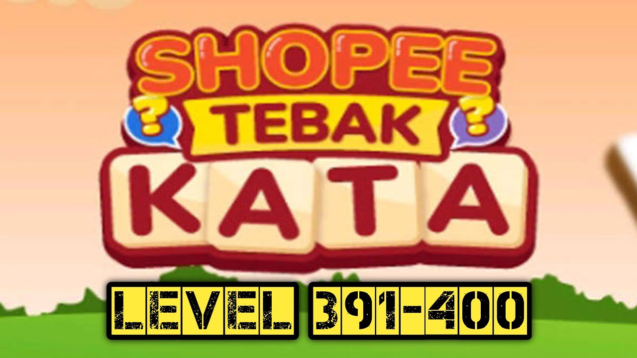 Tebak Kata Shopee Level 391-400 Versi Terbaru! 