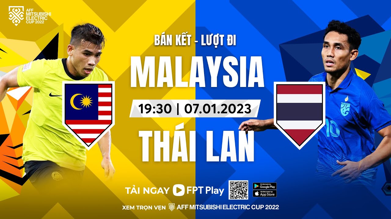 TRỰC TIẾP B&Aacute;N KẾT AFF CUP 2022 | MALAYSIA - TH&Aacute;I LAN | AFF MITSUBISHI ELECTRIC CUP 2022