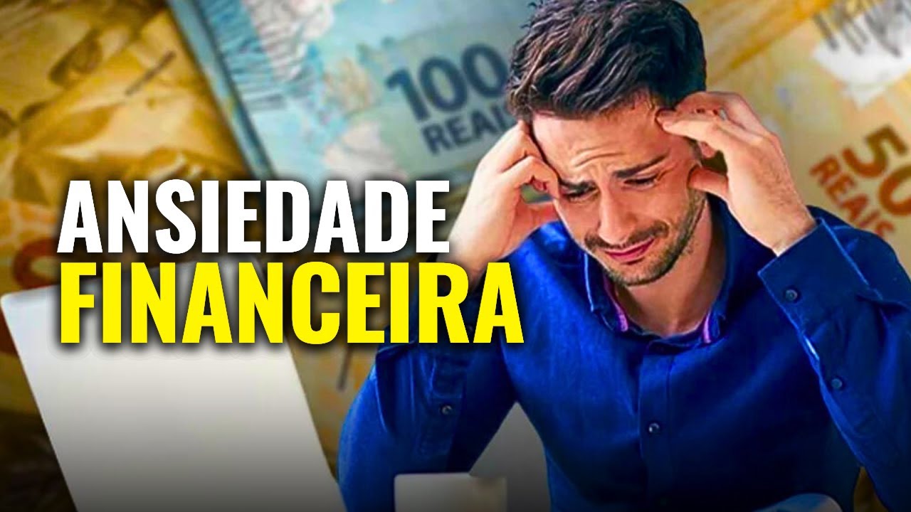 COMO A ANSIEDADE PREJUDICA A VIDA FINANCEIRA