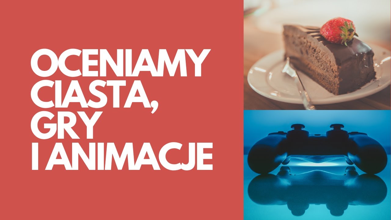 Rankujemy ciasta, filmy animowne i gry!