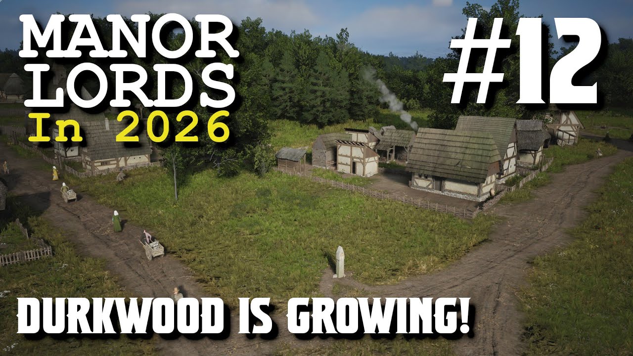 Mister Boomer Plays Manor Lords in 2026 [S2E12] Durkwood is Growing!