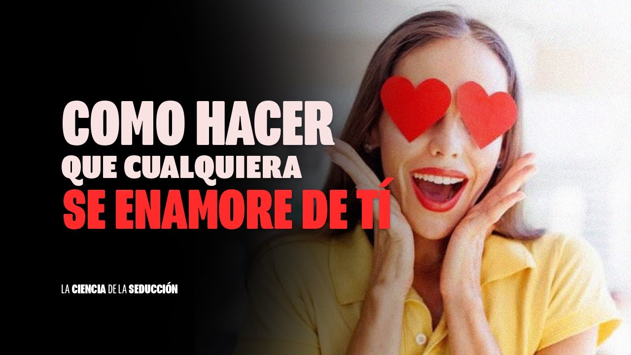 Cómo enamorar a cualquiera / La ciencia de la Seducción - Episodio 21