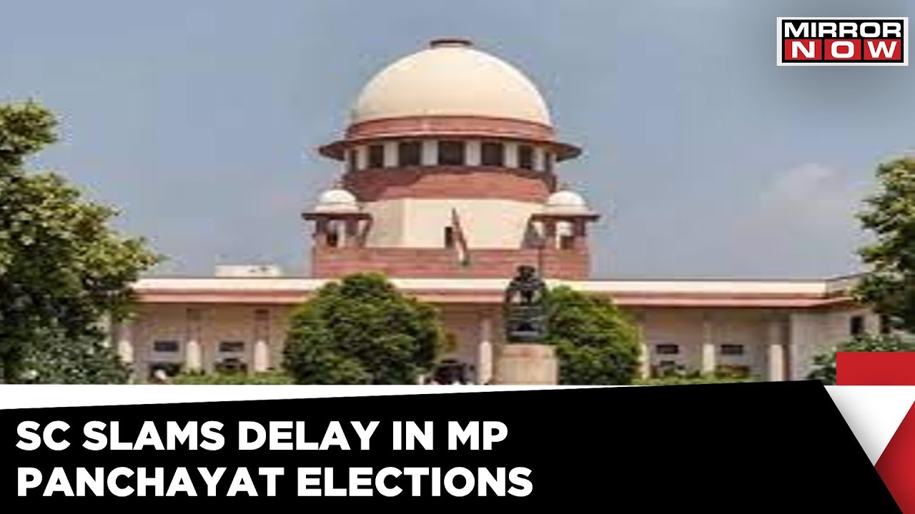 SC Slams Madhya Pradesh Over Delay In Local Body Elections | Mirror Now News | Latest Update
