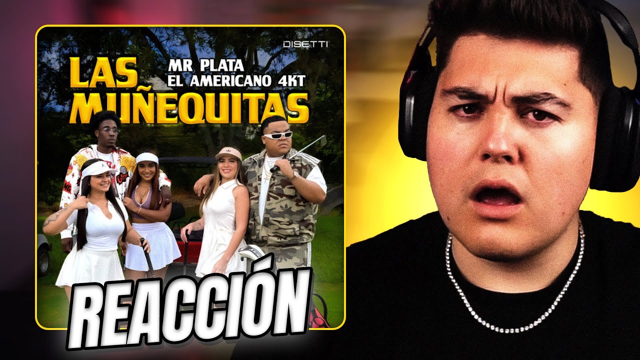 REACCIÓN A Mr Plata x El Americano 4KT - Las Muñequitas | elwerik