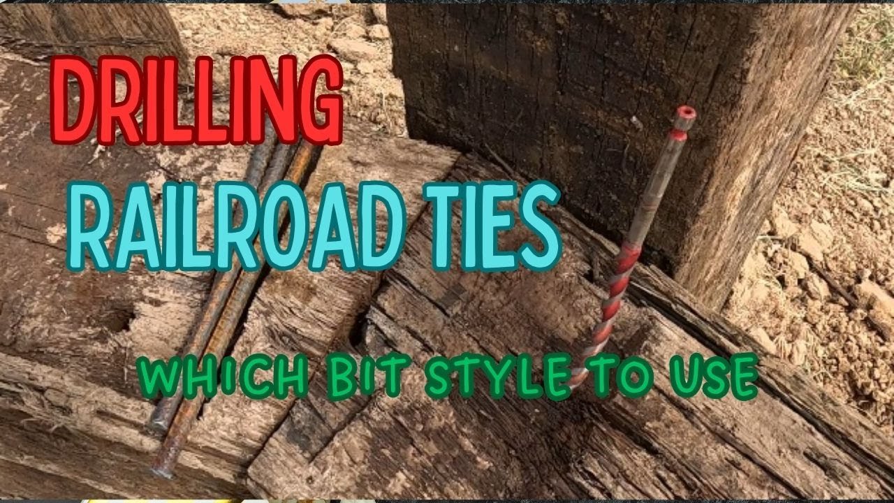 Drilling into Railroad Ties - Which Bit Works Best