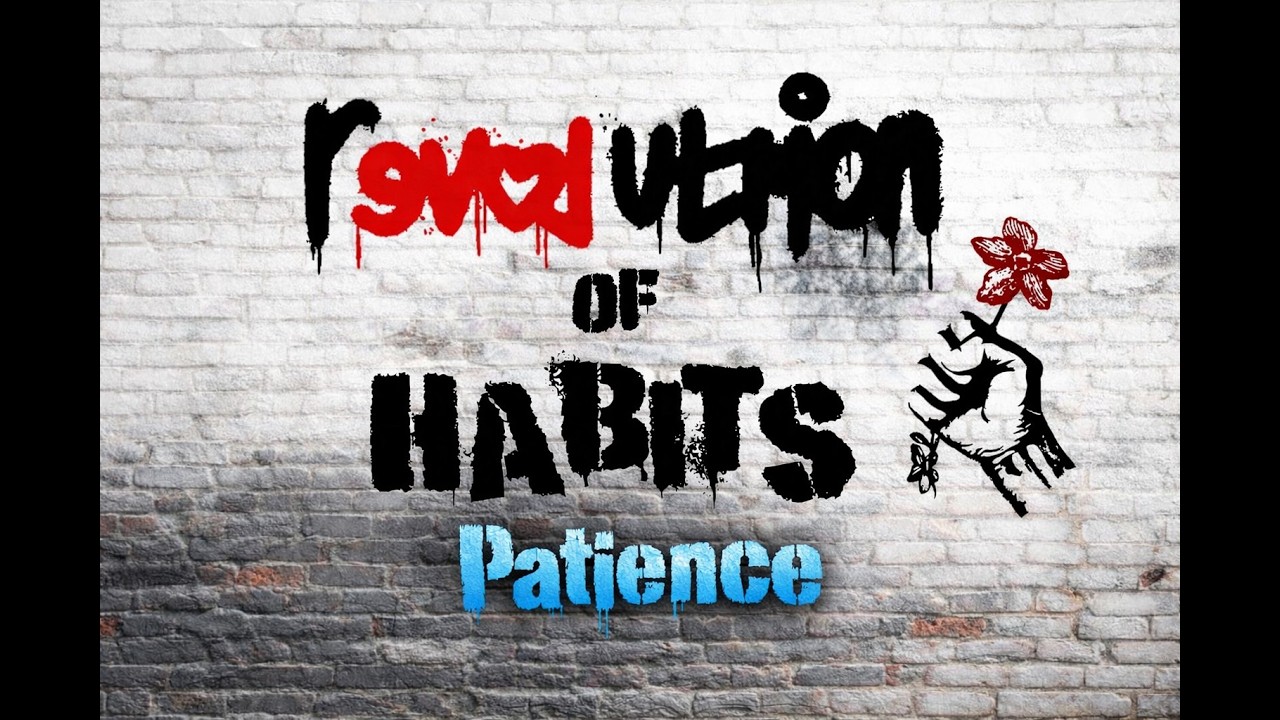A Revolution of Habits | Patience (Modern Worship)