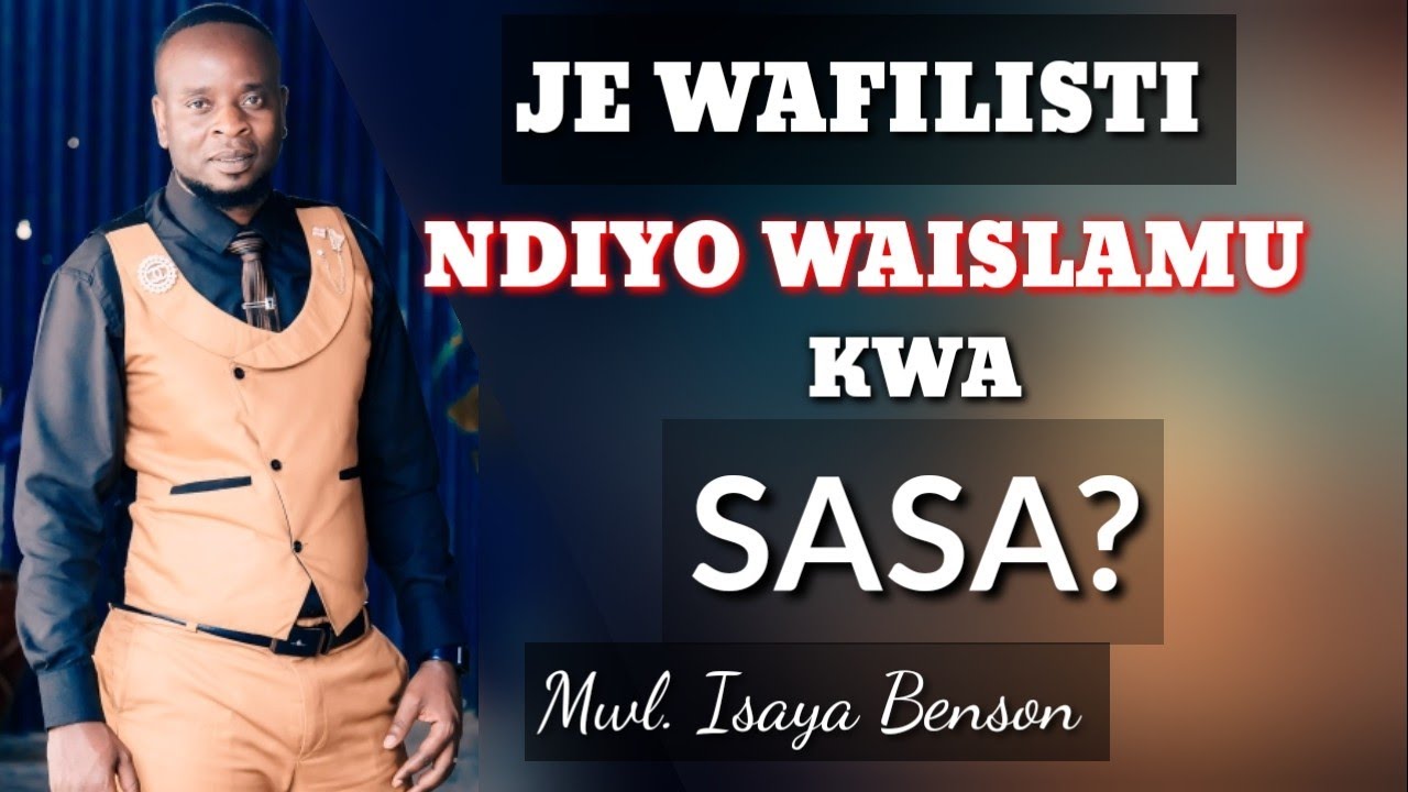 MWL//ISAYA BENSON JE WAFILISTI NDIYO WAISLAM?