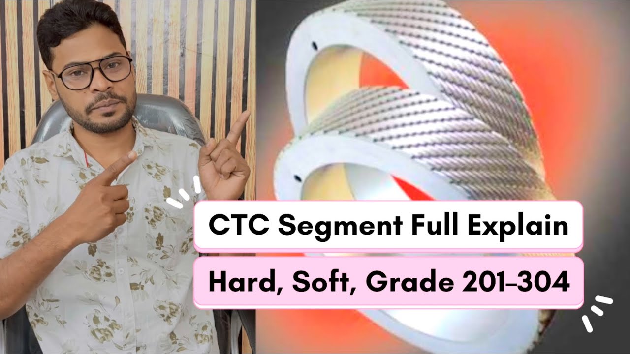 CTC Segment Full Explain | Hard & Soft Segment | Grade 201–304 | Chemical Composition Detail