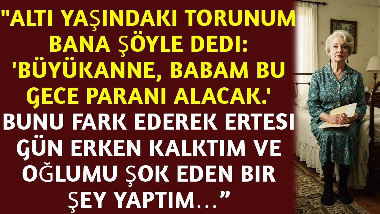 6 Yaşındaki Torunum Bana Dedi ki: “Büyükanne, Babam Bu Gece Paranı Alacak” HAYAT HİKAYELERİ