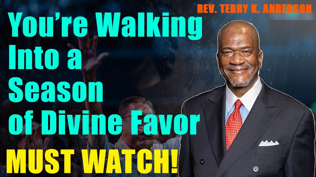 You’re Walking Into a Season of Divine Favor | Rev. Terry K. Anderson 2025
