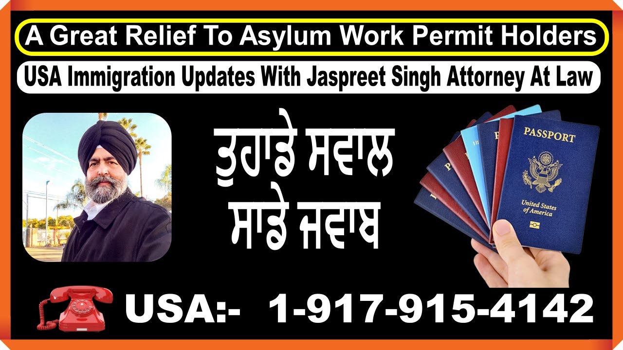 USA Immigration Updates | A Great Relief To Asylum Work Permit Holders |Jaspreet Singh Attorney