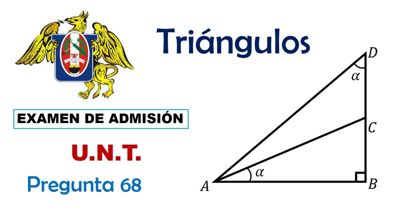 Examen de Admisión U.N.T. Pregunta 68 | Ángulo en un triángulo