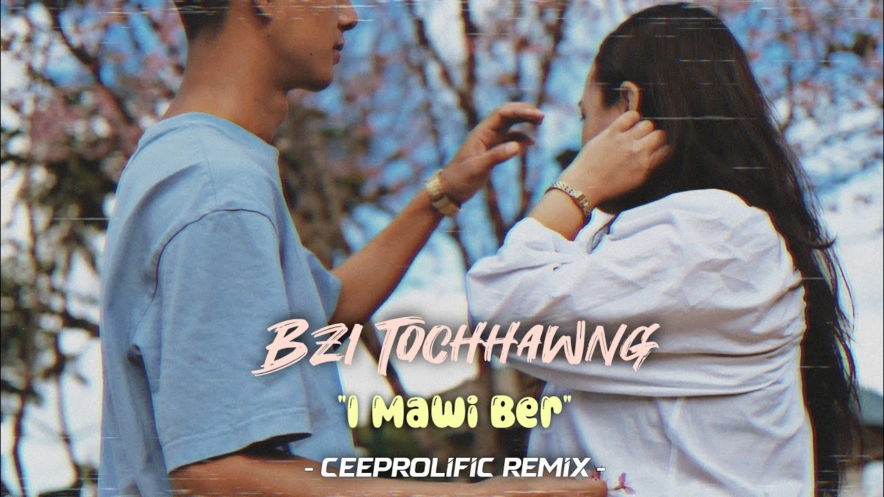 Bzi Tochhawng - I Mawi Ber (CeeProlific Remix)