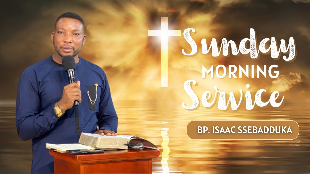 SUNDAY MORNING SERVICE  |  WITH BP. ISAAC SSEBADDUKA | 25. 01. 2026