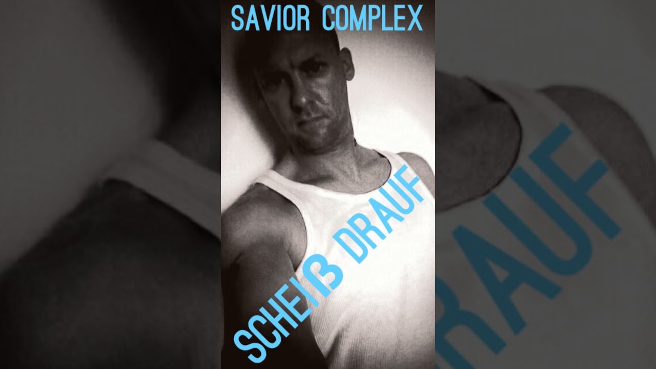 Savior Complex Scheiß drauf 
