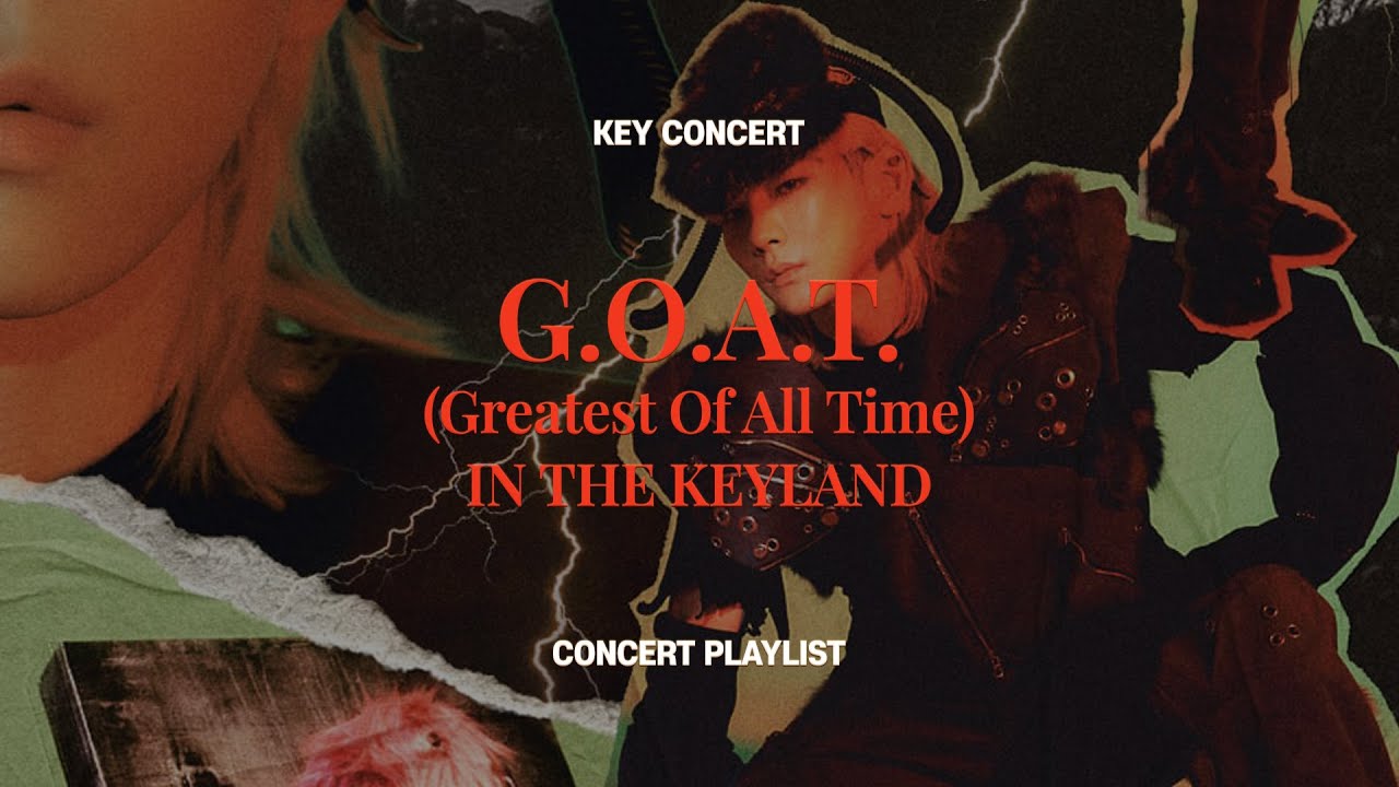 [▶𝐏𝐋𝐀𝐘𝐋𝐈𝐒𝐓] KEY CONCERT &ndash; G.O.A.T. (Greatest Of All Time) IN THE KEYLAND 세트리스트 | 키 콘서트 키랜드 플레이리스트