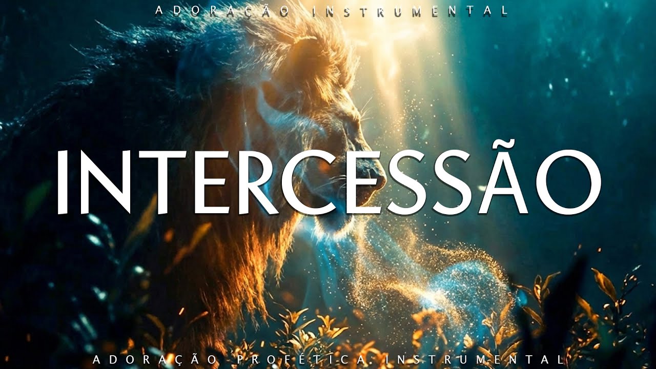 INTERCESSÃO INSTRUMENTAL | ORAÇÃO DE IMERSÃO | RELAXAR, PAZ INTERIOR